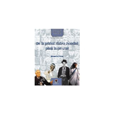 Personalitati care au schimbat istoria lumii - De la primul razboi mondial pana in prezent